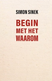 Begin met het Waarom - Simon Sinek (ISBN 9789047015185)