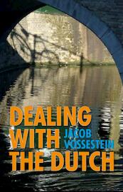 Dealing with the Dutch - J. Vossestein (ISBN 9789460220791)