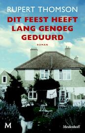 Dit feest heeft lang genoeg geduurd - Rupert Thomson (ISBN 9789029086455)