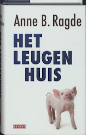 Het leugenhuis - A.B. Ragde, Anne B. Ragde (ISBN 9789044512434)