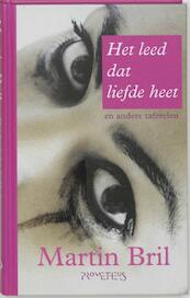 Het leed dat liefde heet - Martin Bril (ISBN 9789044618907)