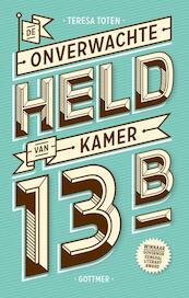 De onverwachte held van kamer 13B - Teresa Toten (ISBN 9789025759698)