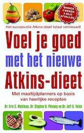 Voel je goed met het nieuwe Atkins-dieet - Eric C. Westman, Stephen D. Phinney, Jeff S. Volek (ISBN 9789032511944)
