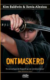 Ontmaskerd - Kim Baldwin, Xenia Alexiou (ISBN 9789079556298)