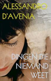 Dat wat niemand weet - Alessandro d'Avenia, Alessandro D'Avenia (ISBN 9789023474630)