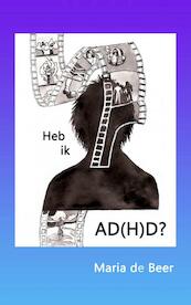 Heb ik AD(H)D? - Maria de Beer (ISBN 9789402130263)