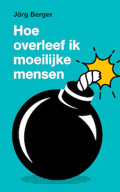 Hoe overleef ik moeilijke mensen? - Jörg Berger (ISBN 9789043540063)