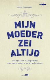 Mijn moeder zei altijd - Jaap Toorenaar (ISBN 9789400402003)