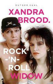 Xandra Brood. Rock-'n-roll widow - Rutger Vahl (ISBN 9789038801315)