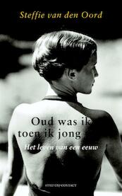 Oud was ik toen ik jong was - Steffie van den Oord (ISBN 9789025438807)