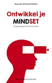 Ontwikkel je mindset - Gwenda Schlundt Bodien (ISBN 9789089652478)