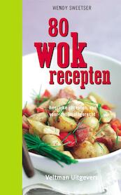 80 wokrecepten - Wendy Sweetser (ISBN 9789048301393)