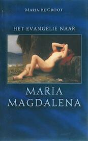 Het evangelie naar Maria Magdalena / druk 1 - Maria de Groot (ISBN 9789025970154)