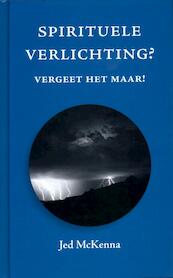 Spirituele verlichting? Vergeet het maar! - Jed McKenna (ISBN 9789077228852)