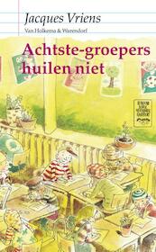 Achtste-groepers huilen niet - Jacques Vriens (ISBN 9789047520771)