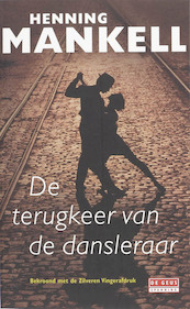 De terugkeer van de dansleraar - Henning Mankell (ISBN 9789044512984)