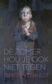 De zomer hou je ook niet tegen - Dimitri Verhulst (ISBN 9789059652859)