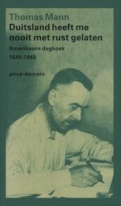 Duitsland heeft me nooit met rust gelaten - Thomas Mann (ISBN 9789029530293)