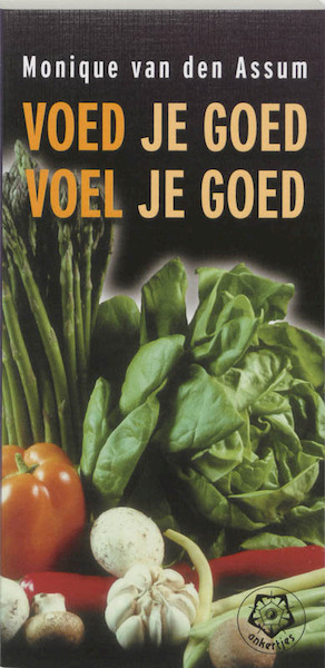 Voed je goed, voel je goed - Monique van den Assum (ISBN 9789020201802)