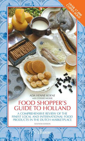 Food Shopper's Guide to Holland - Ada Koene, Connie Moser (ISBN 9789059725003)