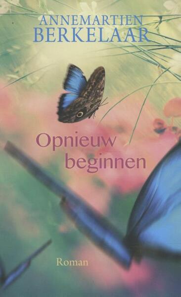 Opnieuw beginnen - Annemartien Berkelaar (ISBN 9789401912600)