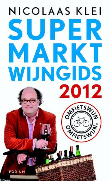 Supermarktwijngids 2012 - Nicolaas Klei (ISBN 9789057594588)
