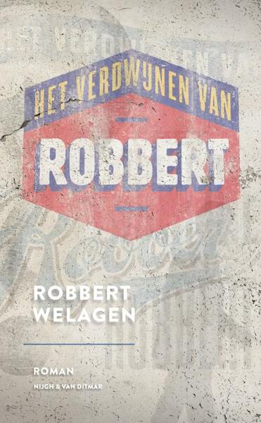 Het verdwijnen van Robbert - Robbert Welagen (ISBN 9789038896724)