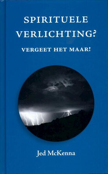 Spirituele verlichting? Vergeet het maar! - Jed McKenna (ISBN 9789077228852)