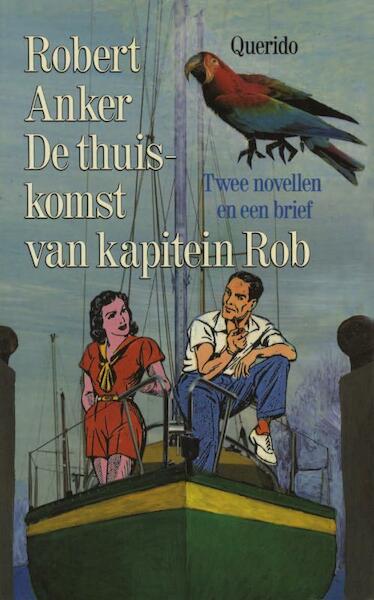 De thuiskomst van kapitein Rob - Robert Anker (ISBN 9789021443294)