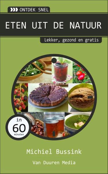 Ontdek snel : Eten uit de natuur - Michiel Bussink (ISBN 9789059407114)