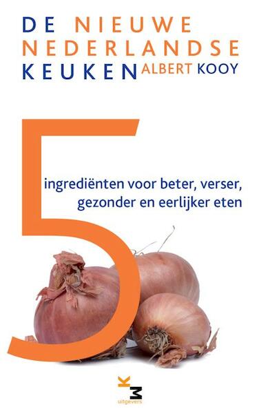5 ingredienten om beter, verser, gezonder en eerlijker eten - Albert Kooy (ISBN 9789075979787)