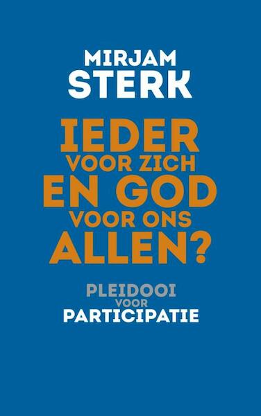 Ieder voor zich en God voor ons allen ? - Mirjam Sterk, Ardin Mourik-Geluk (ISBN 9789025904067)