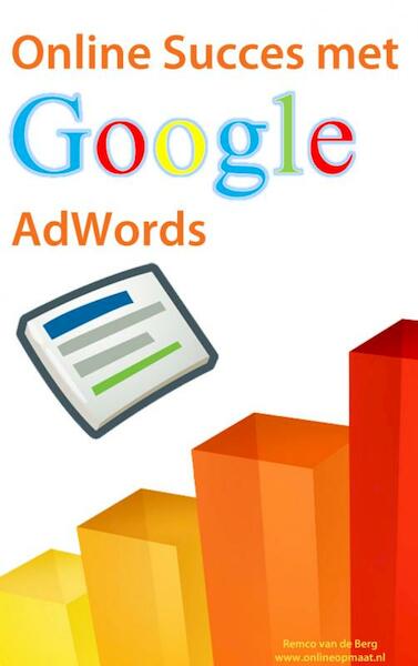 Online Succes met Google AdWords - Remco van de Berg (ISBN 9789402100655)