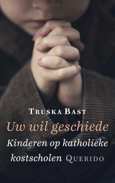 Uw wil geschiede - Truska Bast (ISBN 9789021406718)