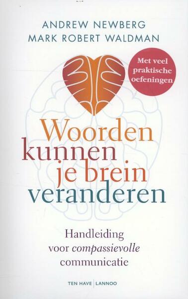 Woorden kunnen je brein veranderen - Andrew Newberg, Mark Robert Waldman (ISBN 9789059960039)