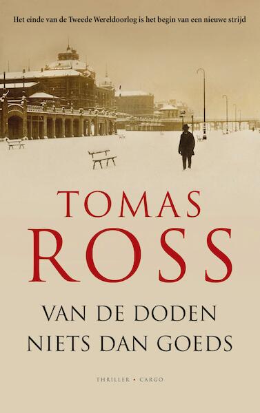 Van de doden niets dan goeds - Tomas Ross (ISBN 9789023494249)