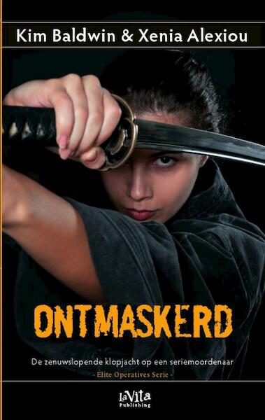 Ontmaskerd - Kim Baldwin, Xenia Alexiou (ISBN 9789079556298)