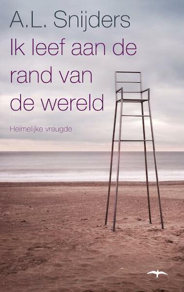 Ik leef aan de rand van de wereld - A.L. Snijders (ISBN 9789060059364)