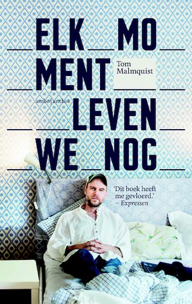 Elk moment leven we nog - Tom Malmquist (ISBN 9789026334887)