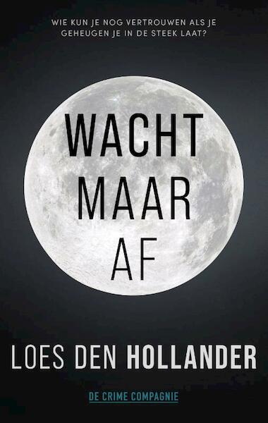 Wacht maar af - Loes den Hollander (ISBN 9789461095916)