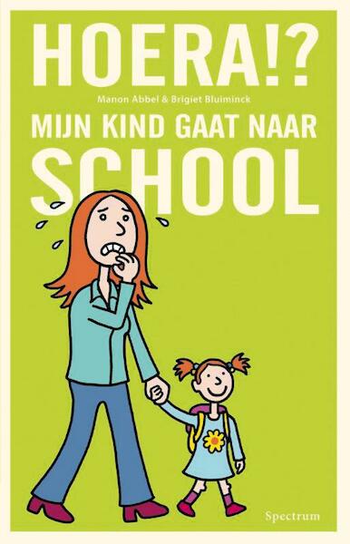 Hoera mijn kind gaat naar school - Manon Abbel, Brigiet Bluiminck (ISBN 9789000323050)