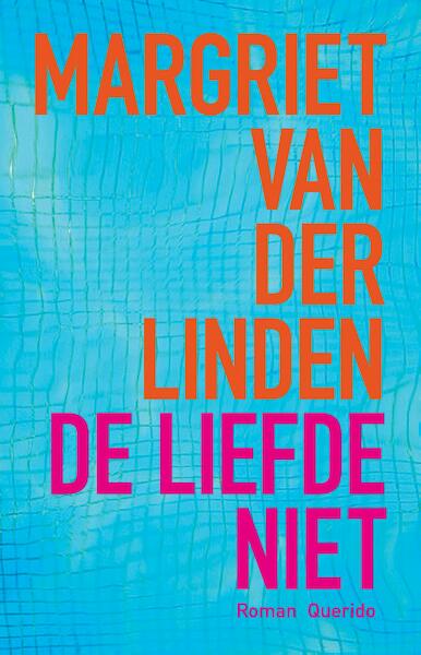 De liefde niet - Margriet van der Linden (ISBN 9789021404448)