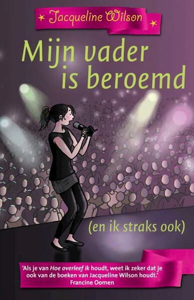 Mijn vader is beroemd (en ik straks ook) - Jacqueline Wilson (ISBN 9789026128684)