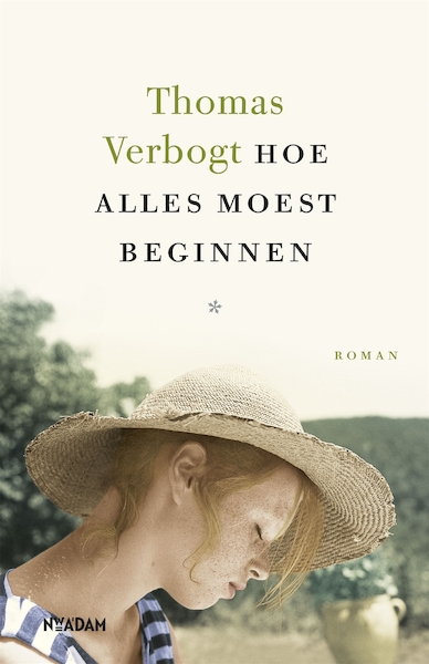 Hoe alles moest beginnen - Thomas Verbogt (ISBN 9789046827093)