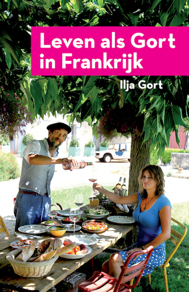 Leven als Gort in Frankrijk - Ilja Gort (ISBN 9789083284965)