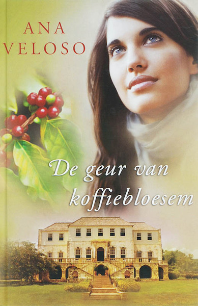 De geur van koffiebloesem - Ana Veloso (ISBN 9789000321780)