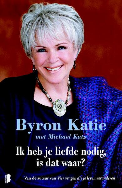 Ik heb je liefde nodig, is dat waar ? - Byron Katie, Michael Katz (ISBN 9789460927072)