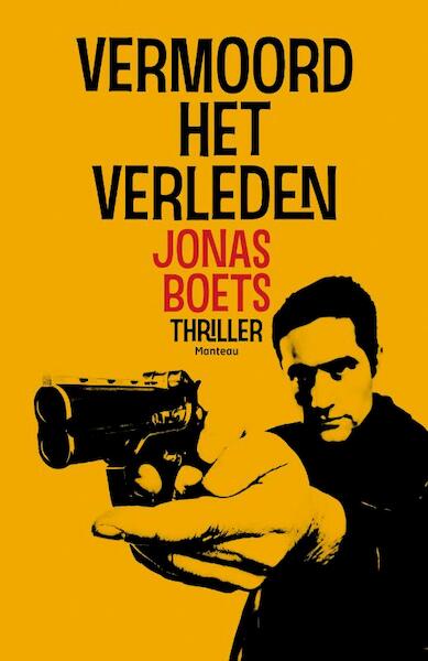 Vermoord het verleden - Jonas Boets (ISBN 9789022327357)