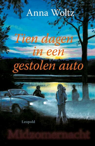 Tien dagen in een gestolen auto - A. Woltz, Anna Woltz (ISBN 9789025852238)