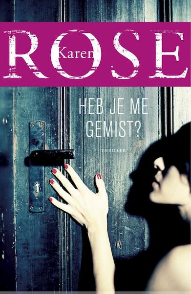 Heb je me gemist? - Karen Rose (ISBN 9789026136290)